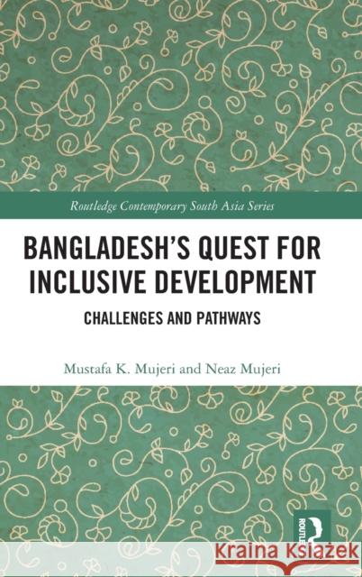 Bangladesh's Quest for Inclusive Development: Challenges and Pathways Mustafa Mujeri Neaz Mujeri 9781032302751 Taylor & Francis Ltd - książka