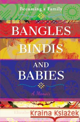 Bangles Bindis and Babies: Becoming a Family Elizabeth C. Chennamchetty 9780998361505 EC Press - książka