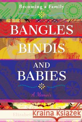 Bangles, Bindis, and Babies: Becoming a Family Elizabeth Chennamchetty 9780998361536 EC Press - książka