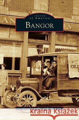 Bangor Richard R Shaw 9781531621827 Arcadia Publishing Library Editions - książka