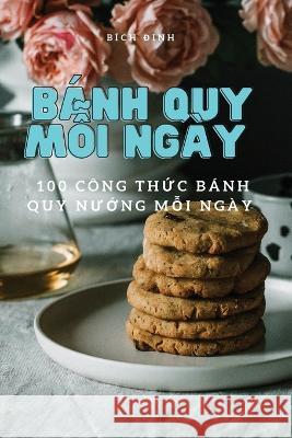 Banh Quy MỖi Ngay Bich Đinh   9781783577392 Bich Đinh - książka