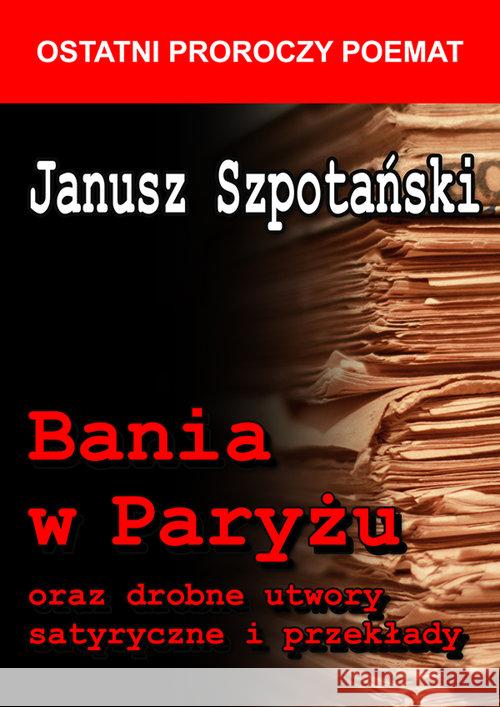 Bania w Paryżu oraz drobne utwory satyryczne...BR Szpotański Janusz 9788375653236 LTW - książka