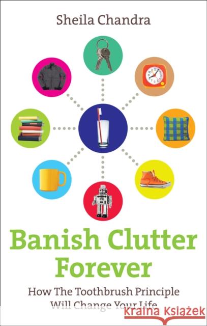 Banish Clutter Forever: How the Toothbrush Principle Will Change Your Life Chandra, Sheila 9780091935023  - książka