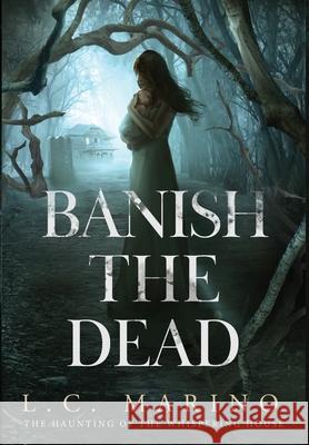 Banish the Dead L. C. Marino 9781960535177 Marino Consulting Services, LLC - książka