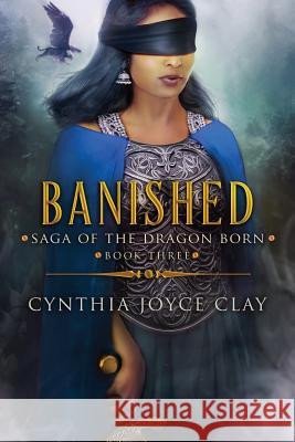 Banished: Book Three of the Saga of the Dragon Born Cynthia Joyce Clay 9781981405138 Createspace Independent Publishing Platform - książka