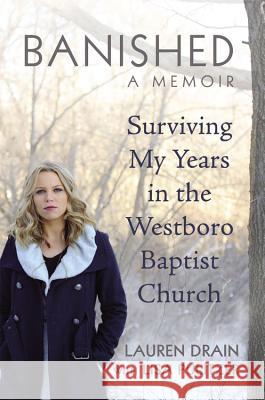 Banished: Surviving My Years in the Westboro Baptist Church Lauren Drain Lisa Pulitzer 9781455512423 Grand Central Publishing - książka