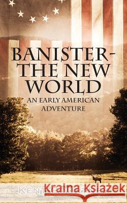 Banister - The New World: An Early American Adventure Kent Courtney 9781478737841 Outskirts Press - książka