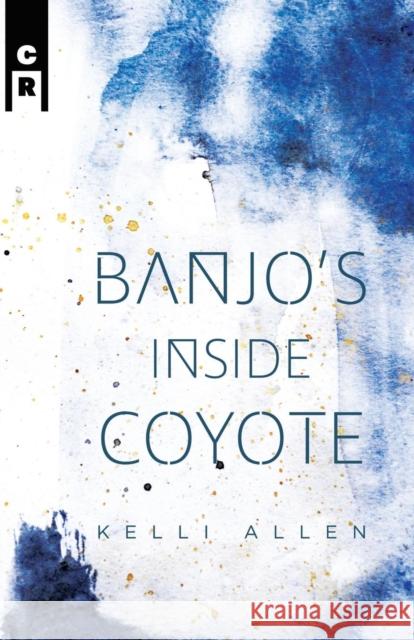 Banjo's Inside Coyote Kelli Allen 9781936196951 C&r Press - książka
