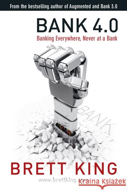 Bank 4.0: Banking everywhere, never at a bank Brett King 9789814771764 Marshall Cavendish International (Asia) Pte L - książka