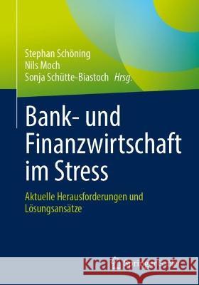 Bank- Und Finanzwirtschaft Im Stress: Aktuelle Herausforderungen Und L?sungsans?tze Stephan Sch?ning Nils Moch Sonja Sch?tte-Biastoch 9783658418830 Springer Gabler - książka