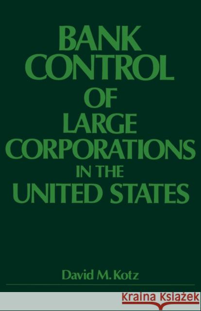 Bank Control of Large Corporations in the United States David M. Kotz 9780520039377 University of California Press - książka