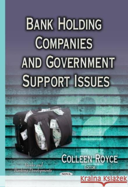 Bank Holding Companies & Government Support Issues Colleen Royce 9781634636872 Nova Science Publishers Inc - książka