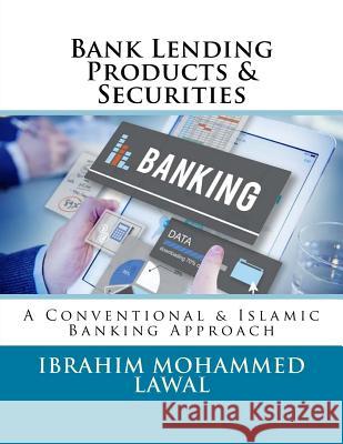 Bank Lending Products & Securities: A Conventional & Islamic Banking Approach Ibrahim Mohammed Lawal 9781622651559 Iiste - książka