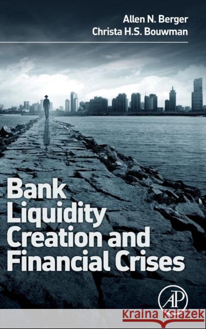 Bank Liquidity Creation and Financial Crises Berger, Allen Bouwman, Christa  9780128002339 Elsevier Science - książka