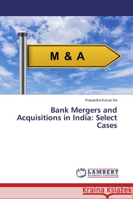 Bank Mergers and Acquisitions in India: Select Cases Ra, Prasantha Kumar 9783659905933 LAP Lambert Academic Publishing - książka