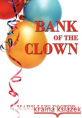 Bank of the Clown Mark Luis Foster 9781425985967 Authorhouse - książka