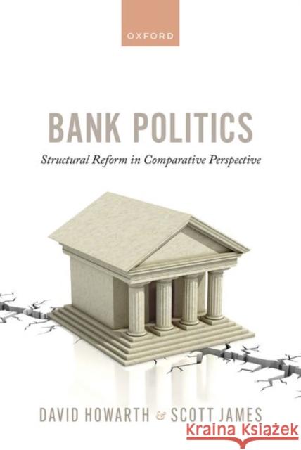 Bank Politics: Structural Reform in Comparative Perspective Howarth, David 9780192898609 Oxford University Press - książka