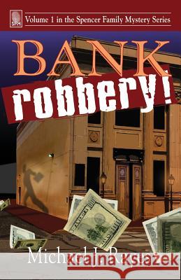 Bank Robbery! Michael J Rayes, Rayes Laura 9780977962839 Rafka Press - książka