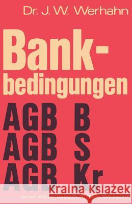 Bankbedingungen: Allgemeine Geschäftsbedingungen Private Banken (Agb B) Allgemeine Geschäftsbedingungen Sparkassen (Agb S) Allgemeine G Wehrhahn, Jürgen W. 9783409482011 Springer - książka