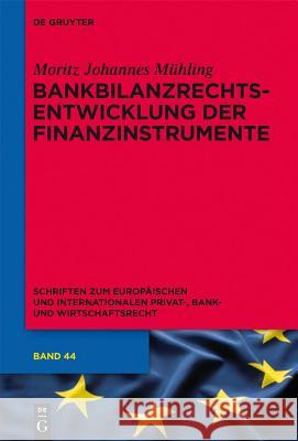 Bankbilanzrechtsentwicklung der Finanzinstrumente Mühling, Moritz Johannes 9783110310719 Walter de Gruyter - książka