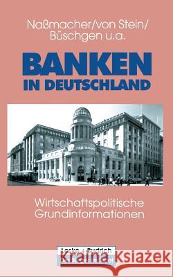 Banken in Deutschland: Wirtschaftspolitische Grundinformationen Karl-Heinz Nassmacher Heinrich Von Stein Hans E. Buschgen 9783810016966 Vs Verlag Fur Sozialwissenschaften - książka