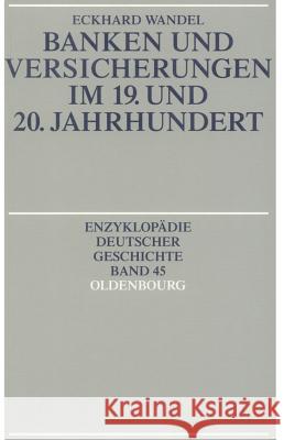 Banken und Versicherungen im 19. und 20. Jahrhundert Eckhard Wandel 9783486550726 Walter de Gruyter - książka