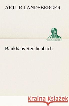 Bankhaus Reichenbach Landsberger, Artur 9783842420120 TREDITION CLASSICS - książka