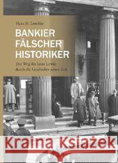 Bankier, Fälscher, Historiker: Der Weg Des Isaac Lewin Durch Die Geschichte Seiner Zeit Lembke, Hans H. 9783862261765 Centaurus - książka