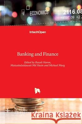 Banking and Finance Razali Haron Maizaitulaidawati Husin Michael Murg 9781789846829 Intechopen - książka