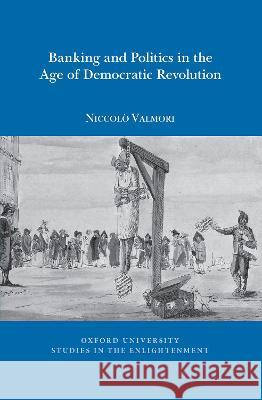Banking and Politics in the Age of Democratic Revolution Niccolò Valmori 9781802077636  - książka