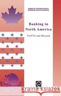 Banking in North America: NAFTA and Beyond Jerry Haar, K. Dandapani 9780080434575 Emerald Publishing Limited - książka