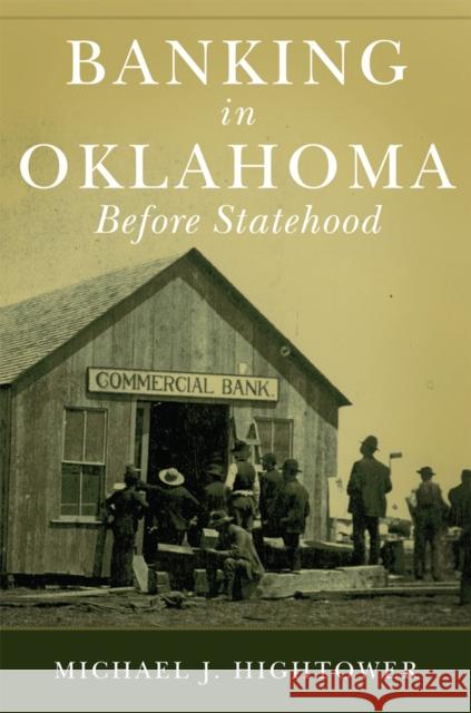 Banking in Oklahoma Before Statehood Michael J. Hightower 9780806194189 University of Oklahoma Press - książka