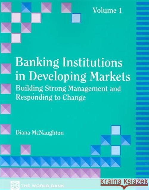Banking Institutions in Developing Markets McNaughton, Diana 9780821322178 World Bank Publications - książka