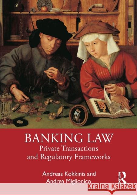 Banking Law: Private Transactions and Regulatory Frameworks Andreas Kokkinis Andrea Miglionico 9780367679064 Routledge - książka