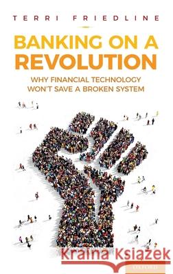 Banking on a Revolution: Why Financial Technology Won't Save a Broken System Terri Friedline 9780190944131 Oxford University Press, USA - książka