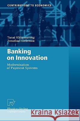 Banking on Innovation: Modernisation of Payment Systems Khiaonarong, Tanai 9783790823325 Physica-Verlag Heidelberg - książka