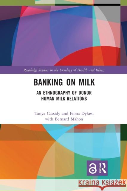 Banking on Milk: An Ethnography of Donor Human Milk Relations Tanya Cassidy Fiona Dykes 9781032178059 Routledge - książka