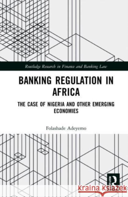 Banking Regulation in Africa: The Case of Nigeria and Other Emerging Economies Folashade Adeyemo 9780367861056 Routledge - książka