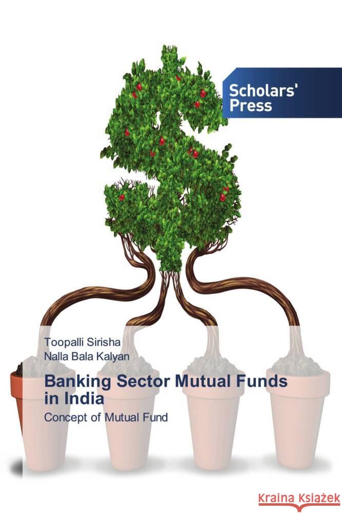 Banking Sector Mutual Funds in India Sirisha, Toopalli, Kalyan, Nalla Bala 9786202304221 Scholars' Press - książka