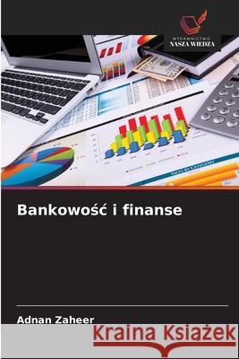 Bankowosc i finanse Zaheer, Adnan 9786209581151 Wydawnictwo Nasza Wiedza - książka