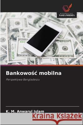 Bankowosc mobilna Islam, K. M. Anwarul 9786208678098 Wydawnictwo Nasza Wiedza - książka