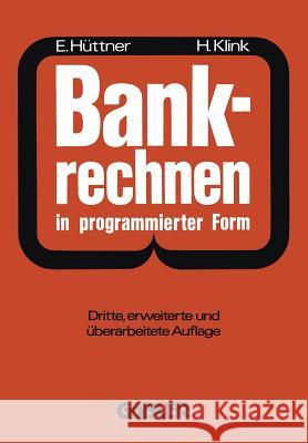 Bankrechnen in Programmierter Form: Ein Buch Zur Vorbereitung Auf Die Bankgehilfenprüfung Hüttner, Erich 9783409470476 Gabler Verlag - książka