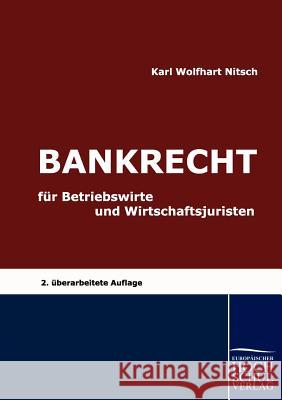 Bankrecht für Betriebswirte und Wirtschaftsjuristen Karl Wolfhart Nitsch 9783941482593 Europaischer Hochschulverlag Gmbh & Co. Kg - książka