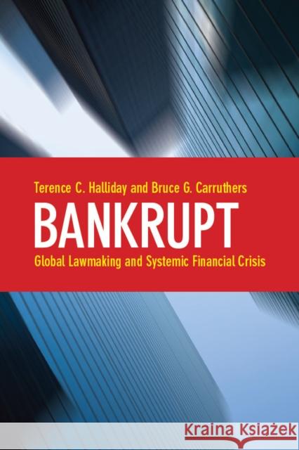 Bankrupt: Global Lawmaking and Systemic Financial Crisis Halliday, Terence C. 9780804760744 Stanford University Press - książka