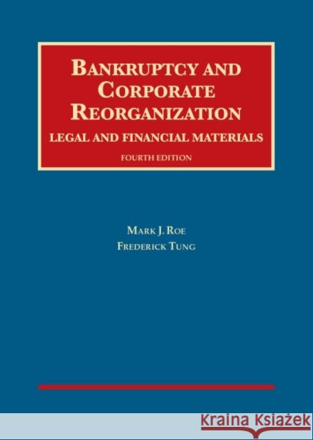 Bankruptcy and Corporate Reorganization, Legal and Financial Materials Mark Roe, Frederick Tung 9781609304263 Eurospan (JL) - książka