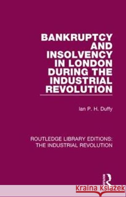 Bankruptcy and Insolvency in London During the Industrial Revolution Ian P. H. Duffy 9781138745865 Routledge - książka