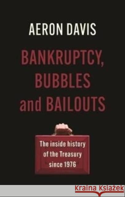 Bankruptcy, Bubbles and Bailouts: The Inside History of the Treasury Since 1976 Aeron Davis 9781526159779 Manchester University Press - książka