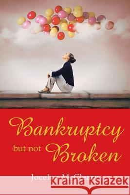 Bankruptcy but Not Broken McCleary, Jocelyn 9781512773439 WestBow Press - książka