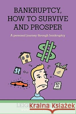 Bankruptcy, How to Survive and Prosper: A personal journey through bankruptcy Ryan, Leighann 9781439253342 Booksurge Publishing - książka