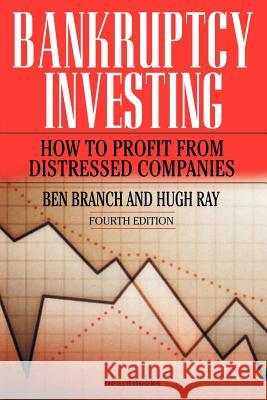 Bankruptcy Investing - How to Profit from Distressed Companies Ben Branch Hugh Ray 9781587982910 Beard Books - książka